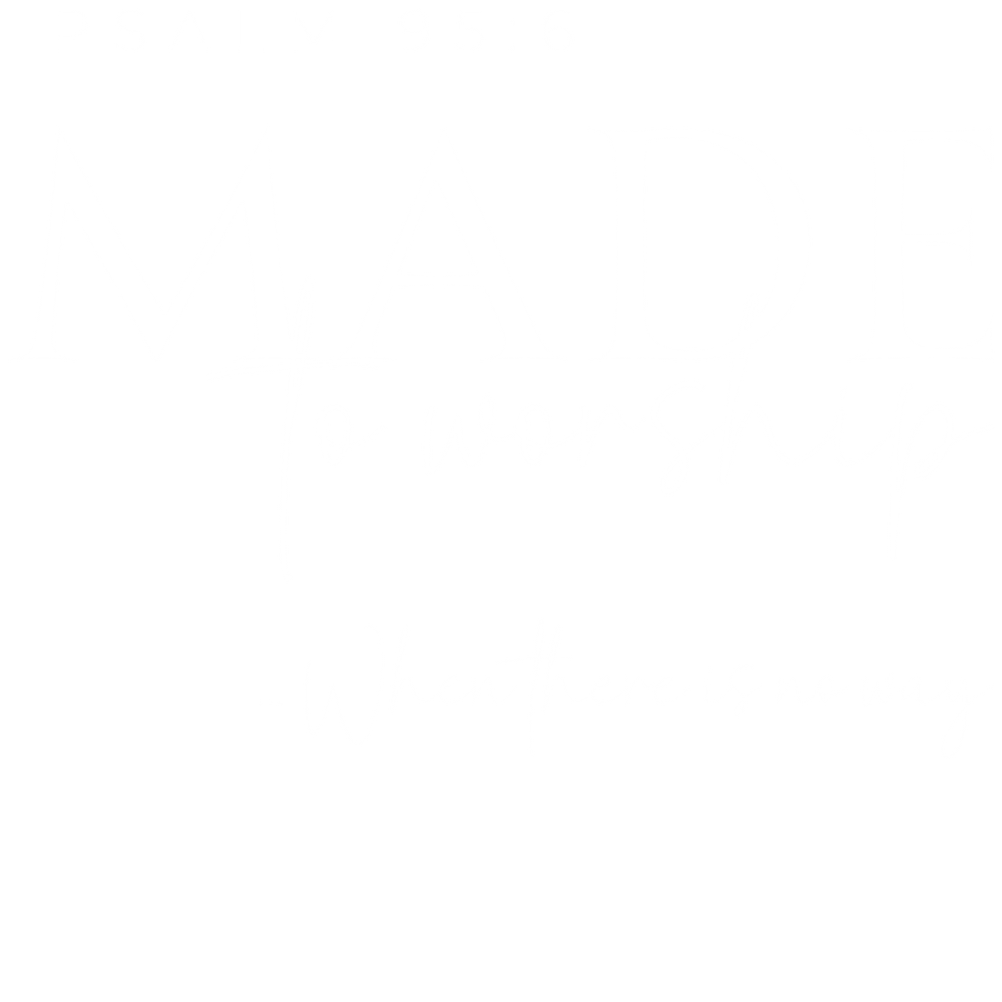 Made to Worship PNG | Psalm 95:6 Christian Shirt Design | Faith Based Graphic | Bible Verse Bundle