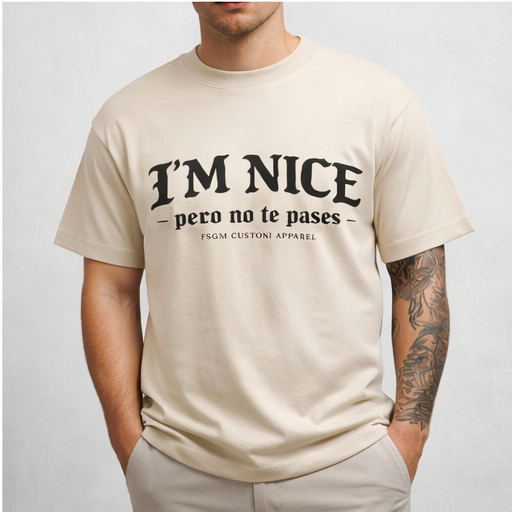 FSGM Custom Apparel - Signature I’M NICE pero no te pases Tee